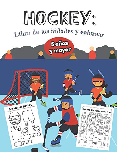 Hockey Libro de Actividades y Colorear 5 a??os y mayor: Deporte Hockey- Abecedario, Sopa de letras, Numeros, y mas actividades educacionales (Spanish Edition)
