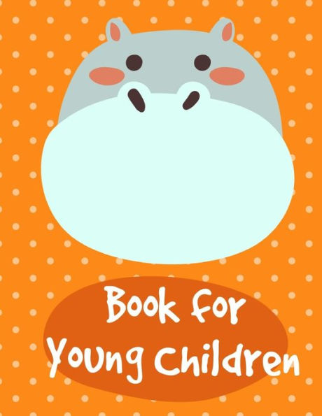 Book for Young Children: Adorable Animal Designs,funny coloring pages for kids, children (Animals Education)