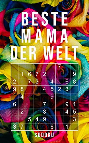 Beste Mama Der Welt - Sudoku: 150+ knifflige R?±tsel | leicht - normal - schwer | Kleines Taschenbuch mit L??sungen | Tolles Geschenk f??r die liebste Mutter (German Edition)