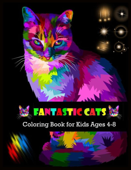 FANTASTIC CATS Coloring Book for Kids Ages 4-8: Stress Relieving Designs