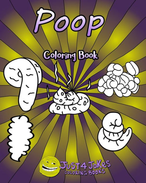 Poop Coloring Book : Each Page Contains A Different Type Of Poop From Soft And Slimy To Hard And Lumpy. A Hilarious Gift For Someone With A Sense Of Humour.