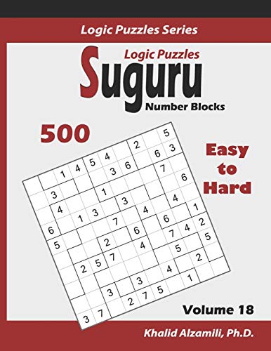 Suguru Logic Puzzles (Number Blocks): 500 Easy to Hard (10x10) :: Keep Your Brain Young (Logic Puzzles Series)