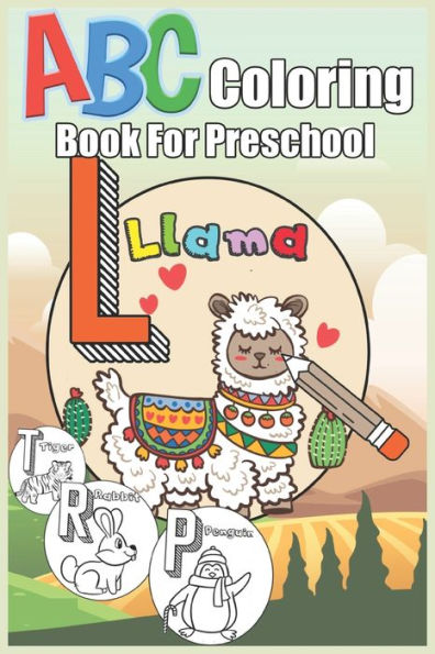 Abc Coloring Book For Preschool: Big Alphabet Animals Coloring And Activity Book For Toddlers And Kids Boys And Girls Ages 1 2 3 4 5 6 For Kindergarten & Preschool