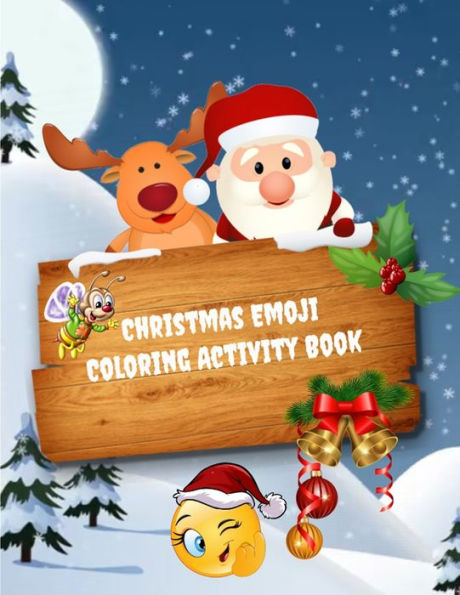 Christmas Emoji Coloring Activity Book: 100+ Awesome Festive Pages of Christmas Holiday Emoji Stuff Coloring & Fun Activities for Kids, Girls, Boys, Teens & Adults - 9781713291893
