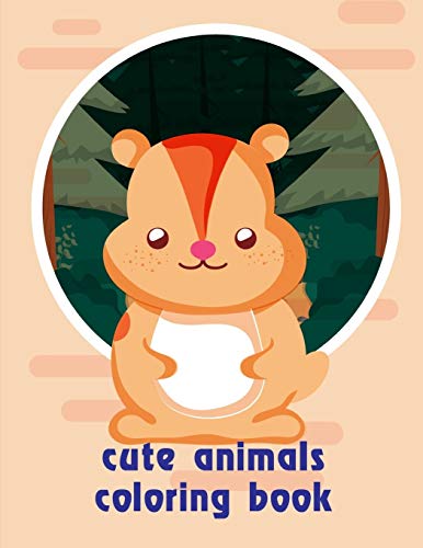 cute animals coloring book: Coloring Pages for Children ages 2-5 from funny and variety amazing image. (Super Coloring)