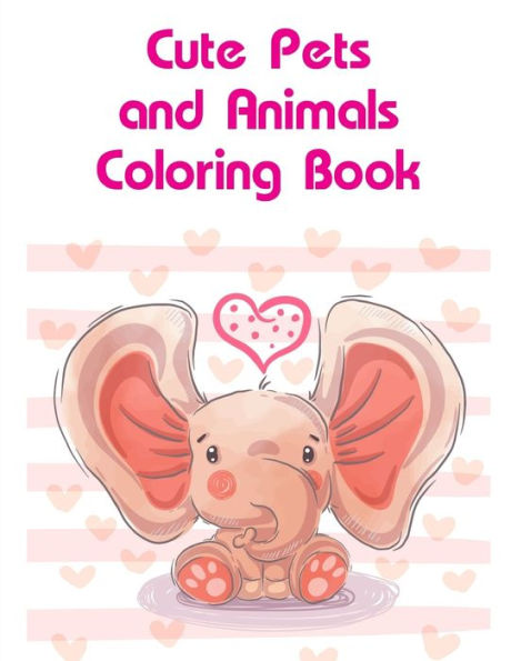 Cute Pets and Animals Coloring Book: Coloring Pages with Funny Animals, Adorable and Hilarious Scenes from variety pets (Super Coloring)