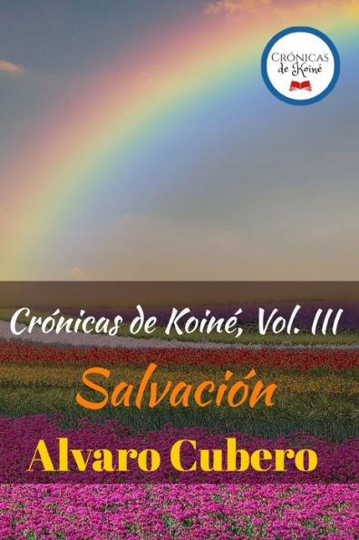 Crónicas de Koiné, vol. III: Salvación (Edición en español)