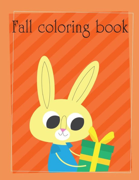 Fall coloring book: Children Coloring and Activity Books for Kids Ages 2-4, 4-8, Boys, Girls, Christmas Ideals (Super Coloring)