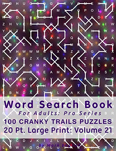 Word Search Book For Adults: Pro Series, 100 Cranky Trails Puzzles, 20 Pt. Large Print, Vol. 21 (Pro Word Search Books For Adults)