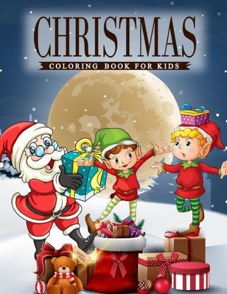 Christmas Coloring Book For Kids: A coloring book for Kids with Charming Christmas scenes featuring Santa Clause, Snowmen, Reindeer, Elves and More!