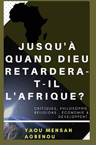 JUSQU'?Ç QUAND DIEU RETARDERA-T-IL L'AFRIQUE? (French Edition)