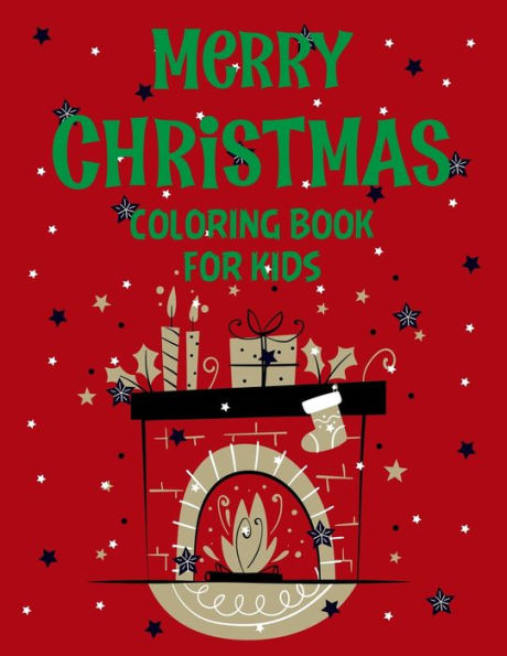 Merry Christmas Coloring Book For Kids. : Fun Children's Christmas Gift Or Present For Kids.Christmas Activity Book Coloring, Matching, Mazes, Drawing, Cross Words, Color By Number, And More. - 9781713394433