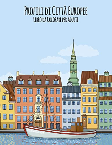 Profili di Citt?? Europee Libro da Colorare per Adulti (Italian Edition)