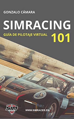Simracing 101: Gu?¡a b?ísica de pilotaje virtual (Spanish Edition)
