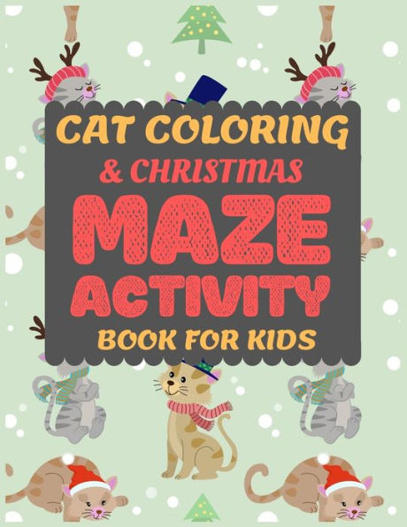Cat Coloring & Christmas Maze Activity Book for Kids: Cat Coloring and Fun Christmas Maze Activity Book for Preschooler Toddler Pre-k kid Cute ... Book for kids ages 2-5.Christmas present