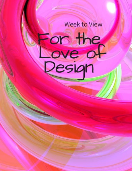 Week To View For The Love Of Design : No Dates (Insert Yourself) - Weekly Layout - For Me -Put In Your Own Day Month Year -Resuse Plan Event