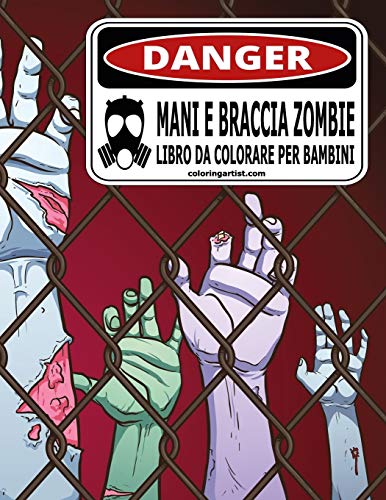 Mani e Braccia Zombie Libro da Colorare per Bambini (Italian Edition)