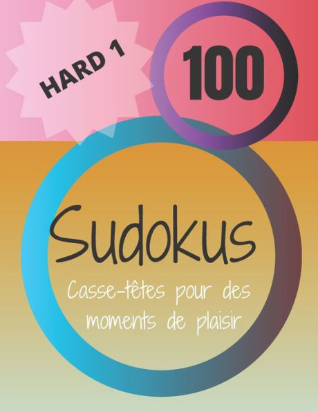 100 Sudokus: Casse-Têtes pour des moments de plaisir (Hard) (French Edition)