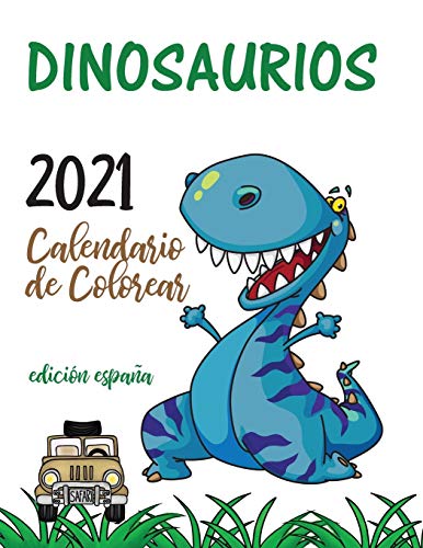 Dinosaurios 2021 Calendario de Colorear (Edici??n espa??a) (Spanish Edition)