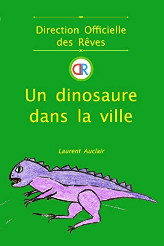 Un dinosaure dans la ville (Direction Officielle des R?¬ves - Vol.2) (Poche, Noir et Blanc) (French Edition)