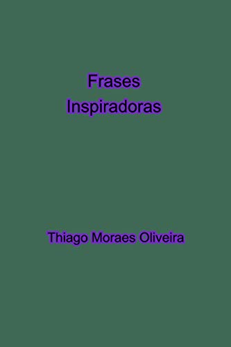 Frases Inspiradoras (Portuguese Edition)