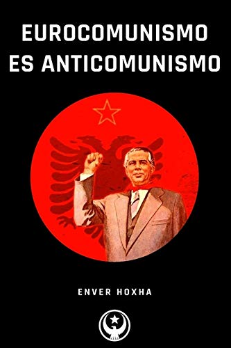Eurocomunismo es Anticomunismo (Spanish Edition)