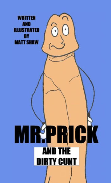 Mr. Prick And The Dirty Cunt - 9781716035449