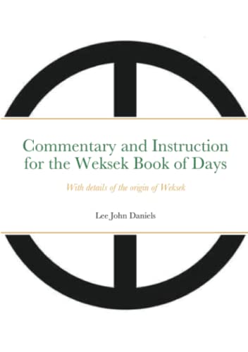 Commentary And Instruction For The Weksek Book Of Days : With Details Of The Origin Of Weksek