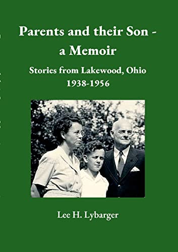 Parents And Their Son - A Memoir : Stories From Lakewood, Ohio 1938-1956