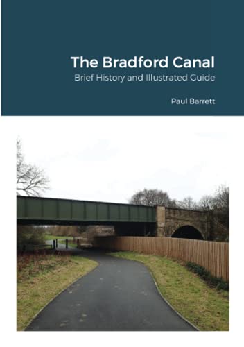The Bradford Canal: Brief History And Illustrated Guide