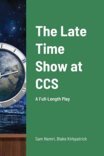 The Late Time Show At Ccs : A Full-Length Play