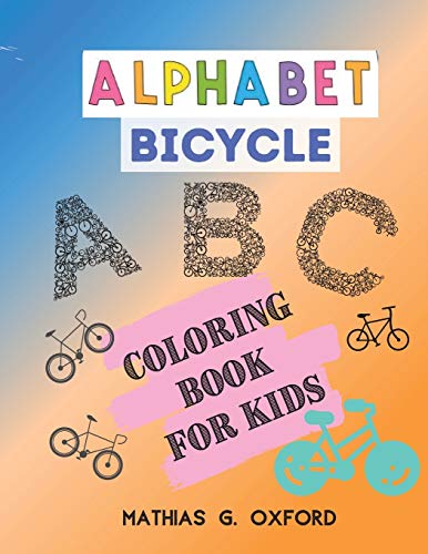 Alphabet Bicycle: Amazing Coloring Book for Kids Fun with Letters, Colors, Bicycles, Big Activity Workbook for Toddlers & Kids, Preschool Coloring Book