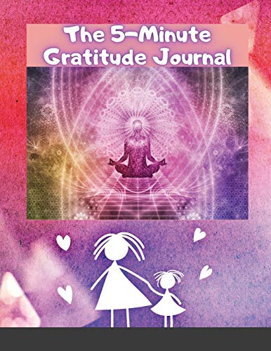 The 5-Minute Gratitude Journal: Give Thanks, Practice Positivity, Find Joy