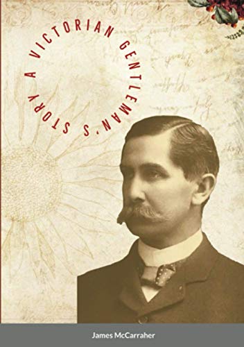 A VICTORIAN GENTLEMAN's STORY
