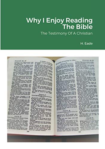 Why I Enjoy Reading The Bible: The Testimony Of A Christian
