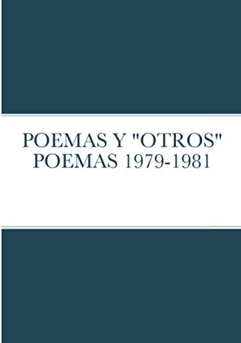 POEMAS Y "OTROS" POEMAS 1979-1981 (Spanish Edition)