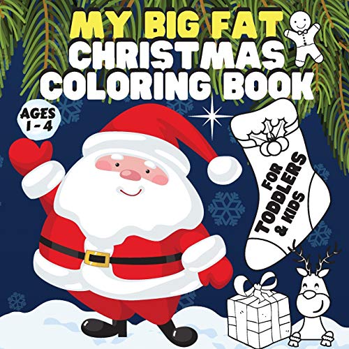 My Big Fat Christmas Coloring Book. For Toddlers, Kids.: Mega Value Pack: 60 Pages of Beautiful Coloring Designs. Perfect Christmas Gift for Children.
