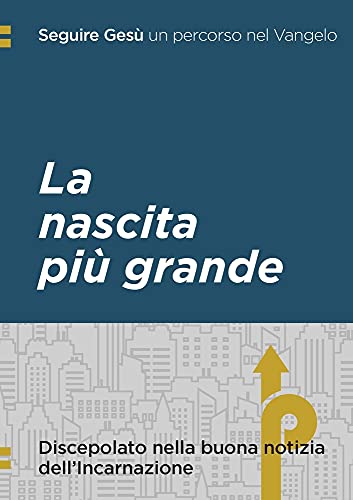Seguire Ges?: La nascita pi? grande: Discepolato nella buona notizia dell'Incarnazione (Italian Edition)