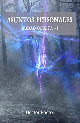 Asuntos Personales: Saga Ciudad Oculta I (Spanish Edition)