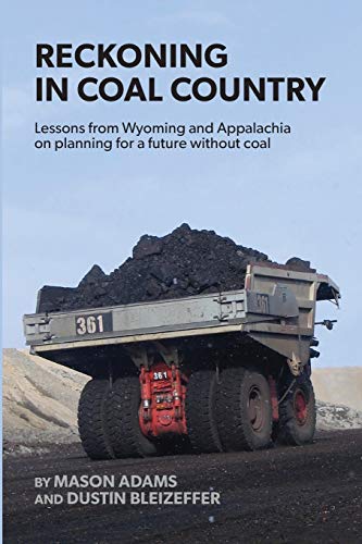Reckoning In Coal Country: Lessons From Wyoming And Appalachia On Planning For A Future Without Coal