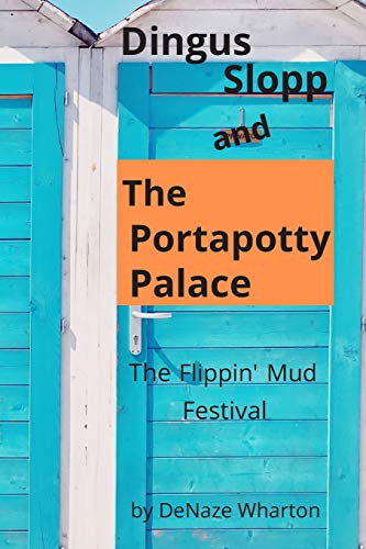 Dingus Slopp and The Portapotty Palace : The Flippin' Mud Festival