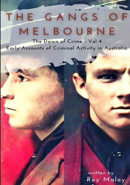 The Gangs Of Melbourne - Dawn Of Crime Volume 4