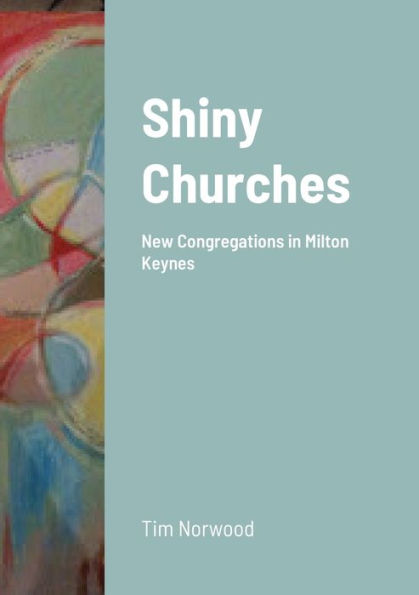 The Curse Of Shiny: New Congregations In Milton Keynes