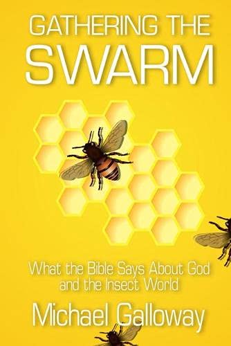 Gathering the Swarm: What the Bible Says About God and the Insect World