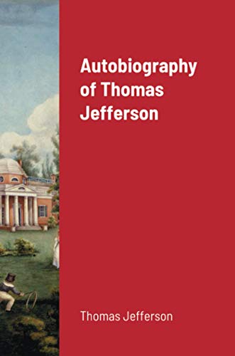 Autobiography of Thomas Jefferson - 9781716683114