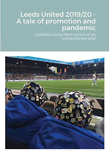 Leeds United 2019/20 - A Tale of Promotion and Pandemic