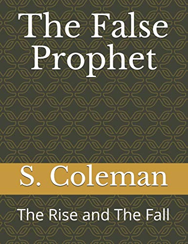 The False Prophet : The Rise and The Fall