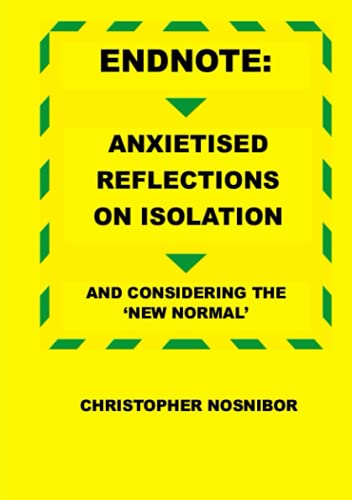 Endnote: Anxietised Reflections from Isolation, And Considering the 'new Normal'