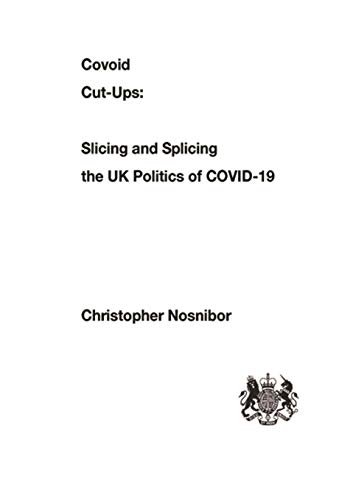 Covoid Cut-Ups : Slashing and Splicing the UK Politics of COVID-19