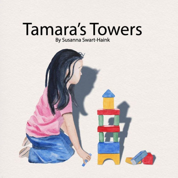 Tamara's Towers : Tamara Loves Building Towers. Now She Has To Think Of Ways To Make Her Towers Stable And Secure.